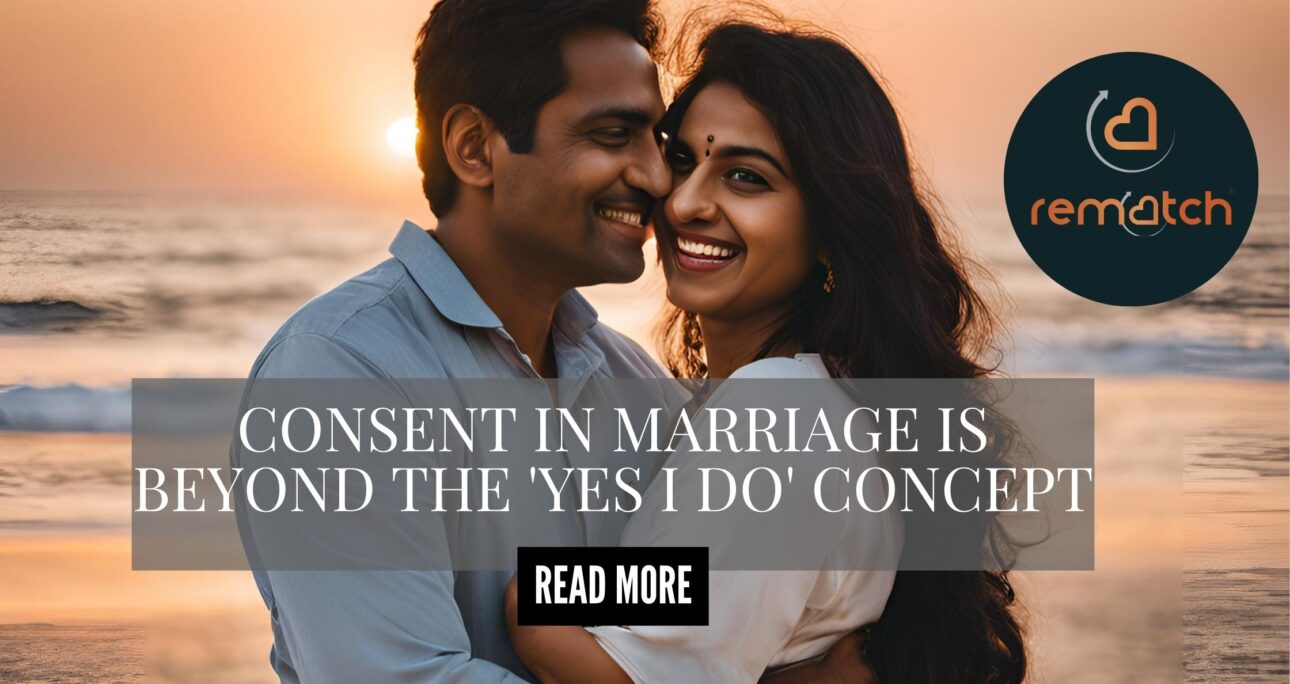 Consent in marriage is beyond the ‘Yes I Do’ concept