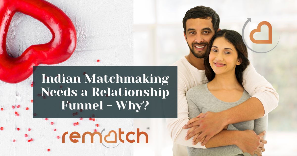 Indian Matchmaking Needs a Relationship Funnel – Why?