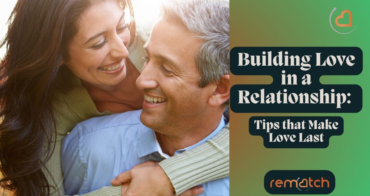 Building Love in a Relationship: Tips that Make Love Last