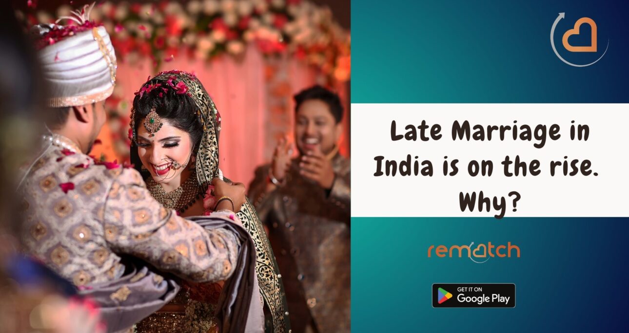 Late Marriage in India is on the rise. Why?