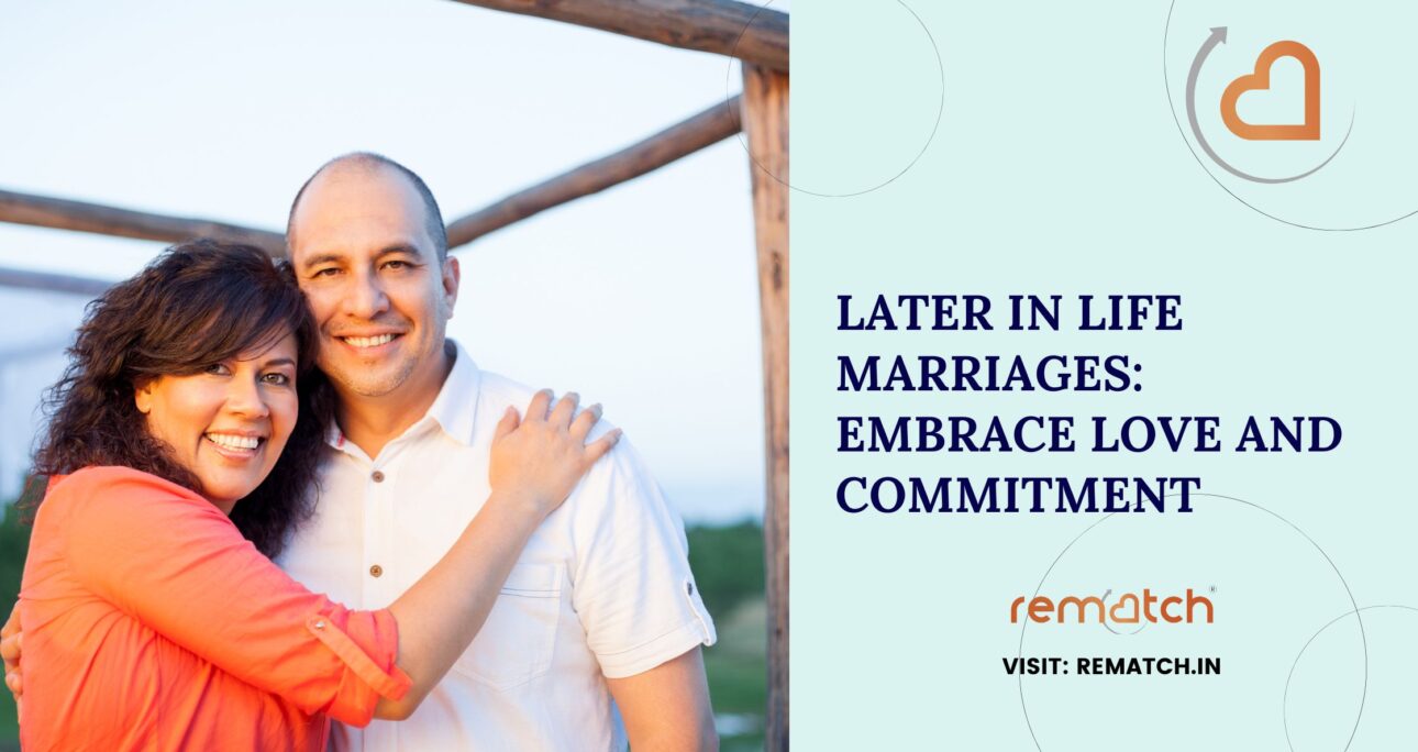 Later in Life Marriages: Embrace Love and Commitment