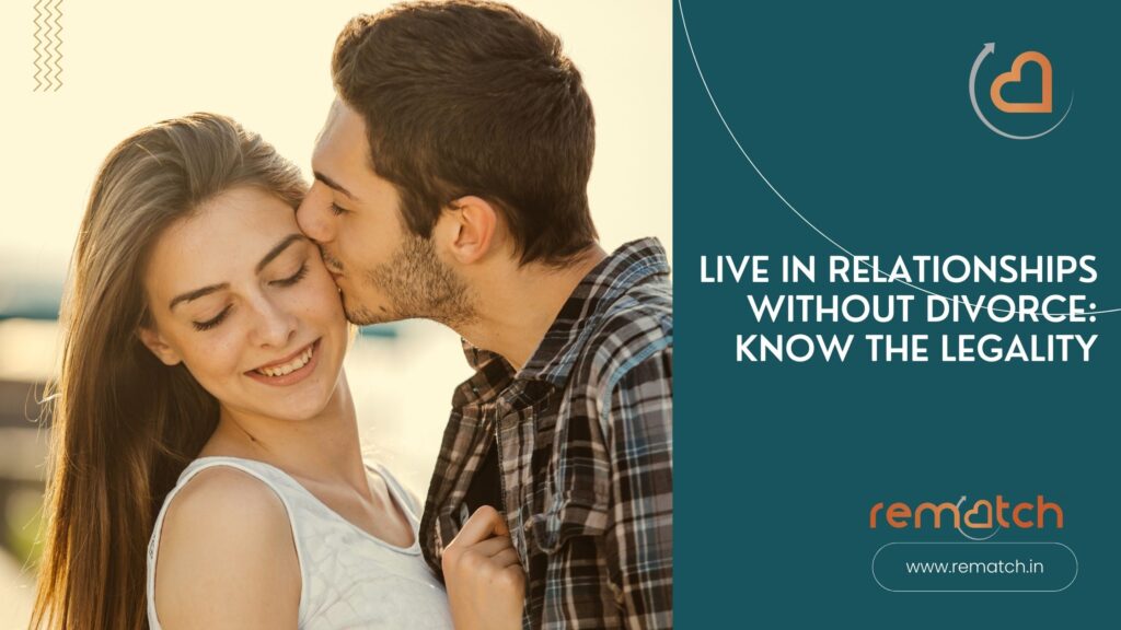 Live in relationships without divorce lifestyle, and legalities to know