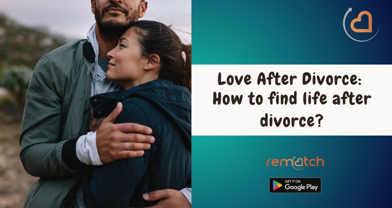 Love After Divorce: How to find life after divorce?