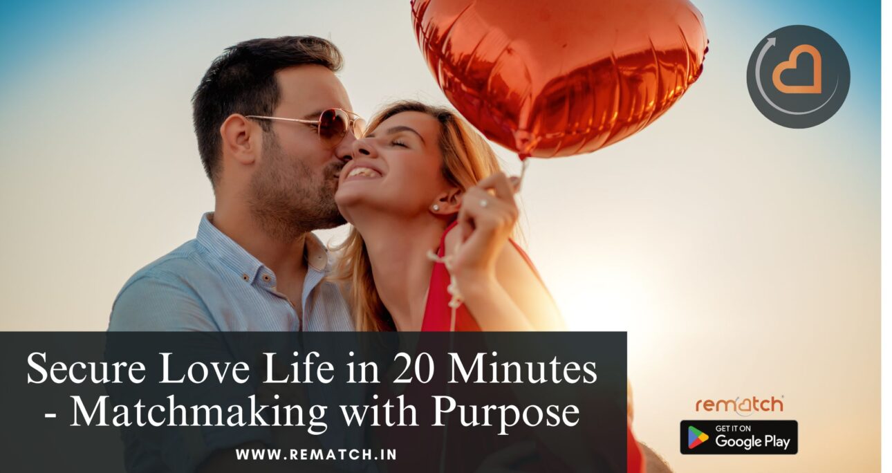 Secure Love Life in 20 Minutes – Matchmaking with Purpose