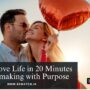 Secure Love Life in 20 Minutes – Matchmaking with Purpose